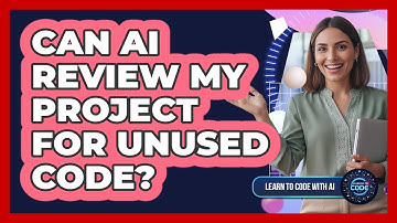 Can AI Review My Project For Unused Code?