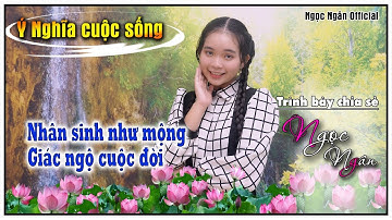 Nhân Sinh Như Mộng, Giác Ngộ Cuộc Đời✅Câu Chuyện Hay Ý Nghĩa Cho Cuộc Sống❤️ Ngọc Ngân Official