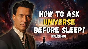 Neville Goddard - How To Ask The Universe Before Sleep To Manifest Your Desires