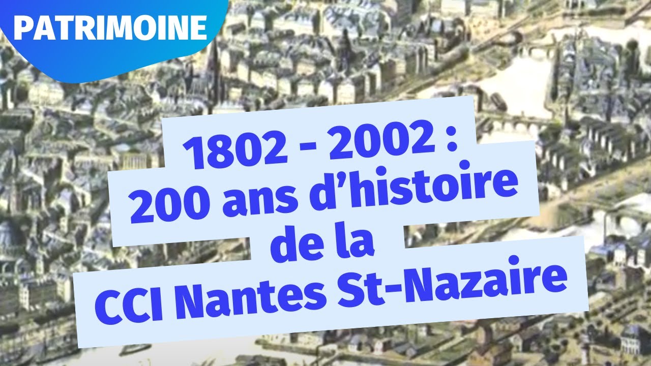 200 ans d'histoire de la CCI Nantes St-Nazaire