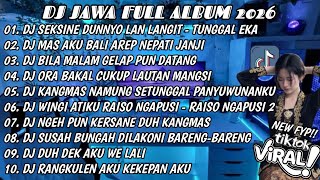 Dj Jawa  Album 2026dj Seksine Dunnyo Lan Langit  Tungal Ekadj Virall Yang Kalian Cari 