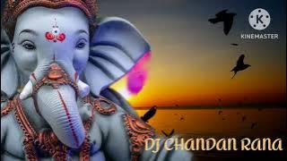 DEVA HO DEVA GANPATI DEVA AAHIRANI MIX DJ CHANDAN RANA DEMO SONG