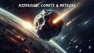 Mystery of Asteroids, Comets and Meteors