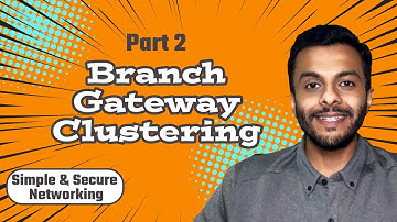 Simple & Secure Networking - Part2 - Branch Gateway Clustering