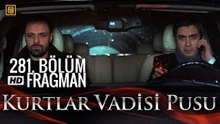 Kurtlar Vadisi Pusu 281. Bölüm Fragmanı