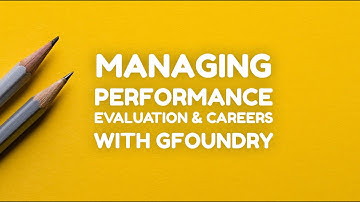 Managing Performance Evaluation & Potential with GFoundry