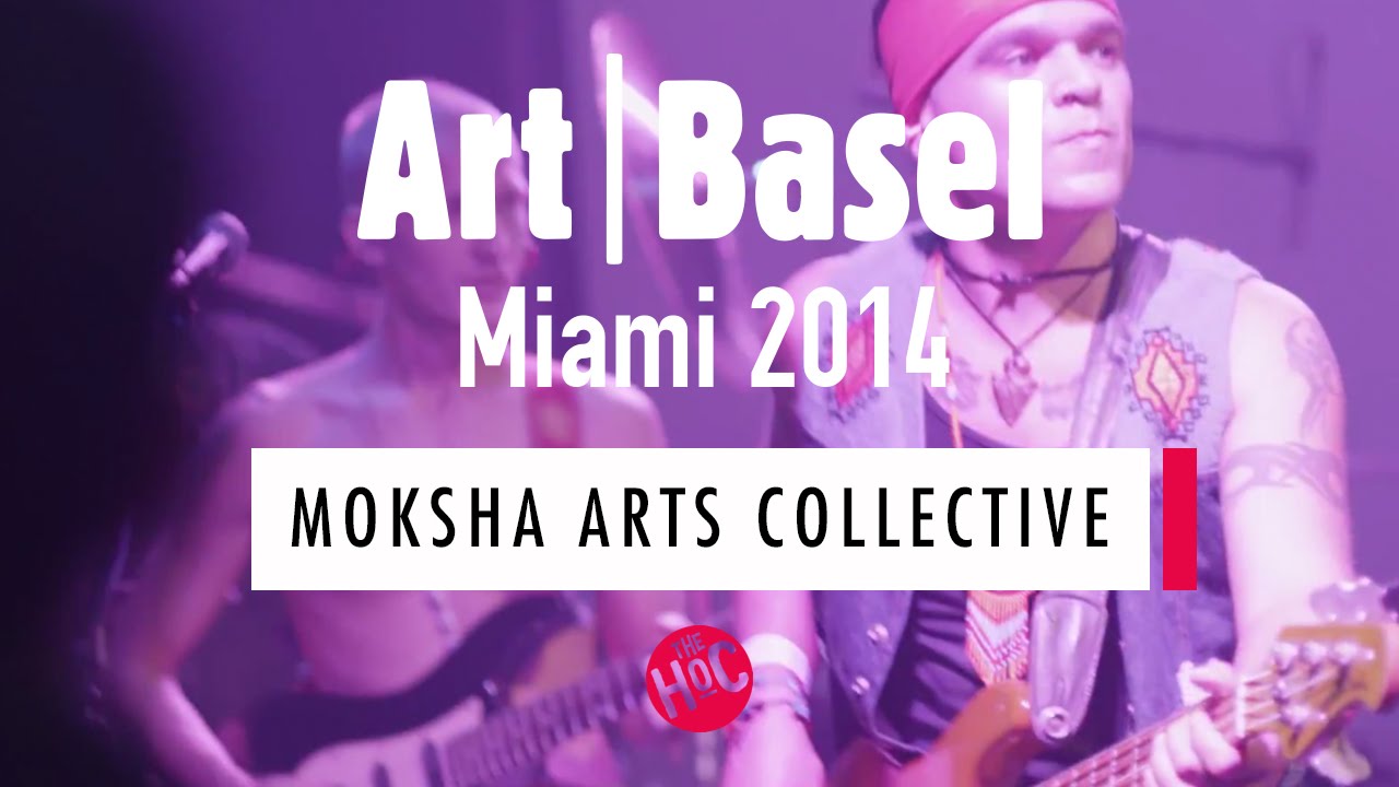 Moksha Arts Collective // The HoC Art Basel 2014