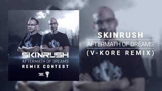 Skinrush - Aftermath Of Dreams (V-Kore Remix) FREE DOWNLOAD Wealth