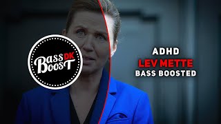 ADHD - Lev Mette [Bass Boosted]