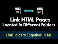 How to Link HTML Pages in Different Folders | Connect HTML Files to Another File