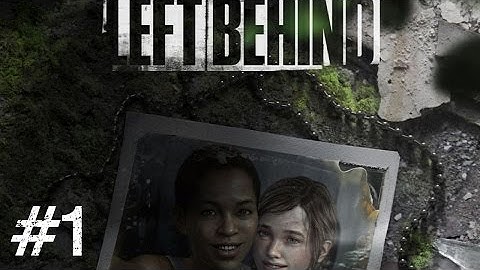 The Last of Us Remastered Left Behind DLC Walkthrough Part 1-Riley