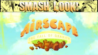 Smash Look! - Airscape The Fall Of Gravity Gameplay