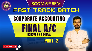 B.Com 5th Sem | Corporate Accounting | FINAL A/C Part -2  @vinodtarasandipClasses