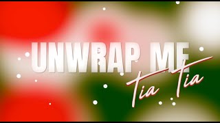 Unwrap Me - Tia Tia [Official Lyric Video]