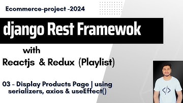 3. Display Products Page Using Serializers | Axios useEffect()| Django Rest Framework with ReactJS