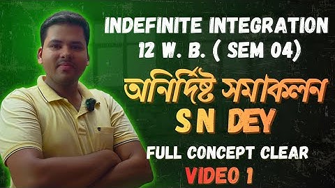 INDEFINITE INTEGRATION Class 12 SN Dey | sem 4 | WBCHSE | #indefiniteintegration 