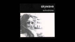 Skywave - Baby It's Just You