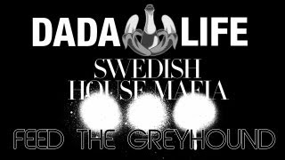 Dada Life Vs Swedish House Mafia - Feed The Greyhound (The Kovacs Brothers Mashup Remix)