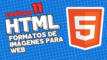 Formatos de Imágenes para web - Capítulo 11 - Curso HTML 5 Básico