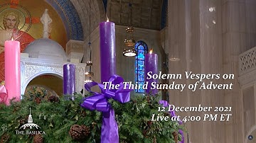 Solemn Vespers on the Third Sunday of Advent - December 12, 2021
