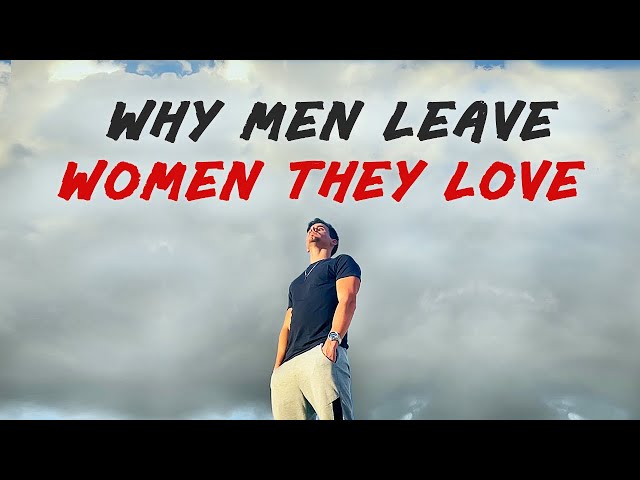 05 Actual Reasons Men Leave The Woman They Love class=
