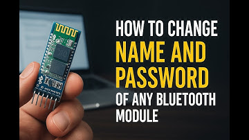 How to Change Name & Password of Any Bluetooth Module (HC-05/06)