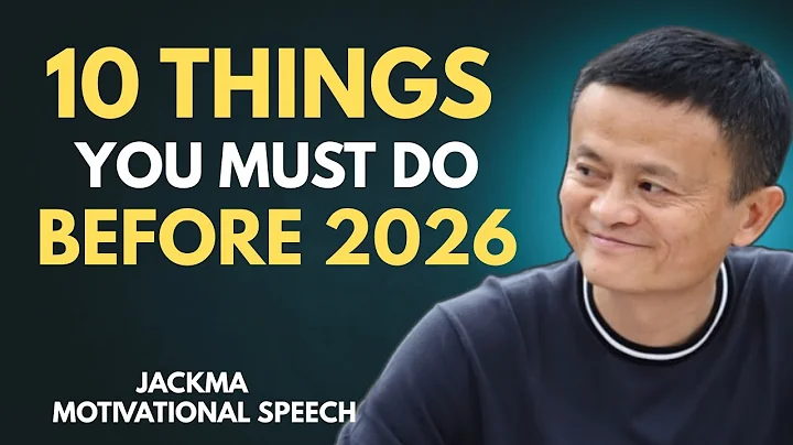 10 Things You MUST Do Before 2026 to Change Your Life Forever | Jack Ma Motivational Speech