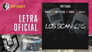 Brytiago - Los Scanners Ft Juanka X Miky Woodz X Darell X Julillo (Letra Oficial)