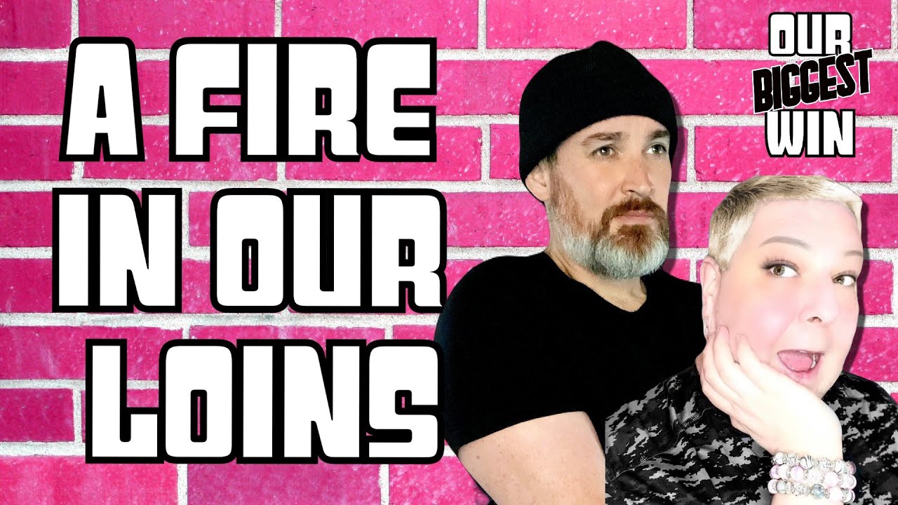 A FIRE IN OUR LOINS Our Biggest Win YouTube