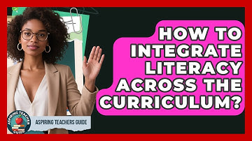 How To Integrate Literacy Across The Curriculum? - Aspiring Teacher Guide