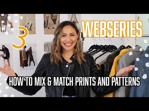 HOW TO MIX & MATCH PRINTS AND PATTERNS | How To: Episode 3