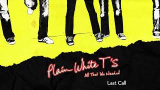 Plain White T&#39;s - Last Call (Official Audio)