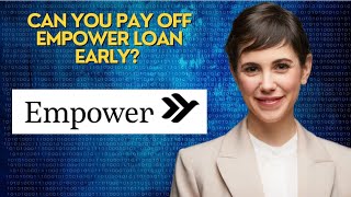 Can you pay off Empower loan early?