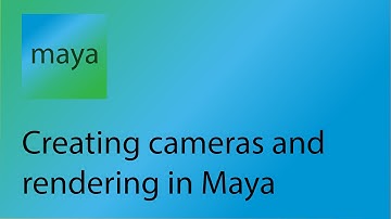 Maya Tutorial 6 - Creating cameras and rendering in Maya