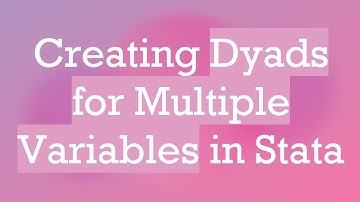 Creating Dyads for Multiple Variables in Stata