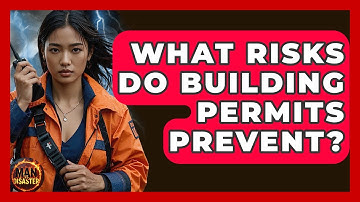 What Risks Do Building Permits Prevent? - Man vs. Disaster