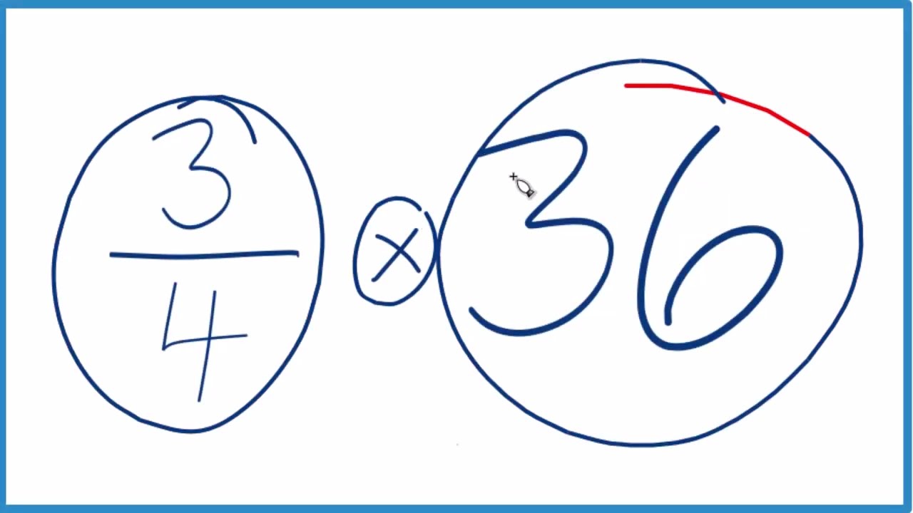 How to Multiply 3/4 x 36 (3/4 times 36) - YouTube
