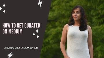 How To Get CURATED On Medium & Make More Money | Anangsha Alammyan