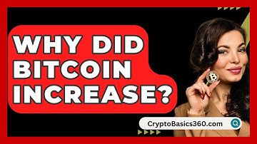 Why Did Bitcoin Increase? - CryptoBasics360.com