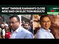 Bangladesh Elections | What Tarique Rahman's Close Aide Said On Bangladesh Poll Results