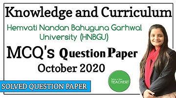 MCQ Question Paper Knowledge and Curriculum of Hemvati Nandan Bahuguna Garhwal University, B.Ed