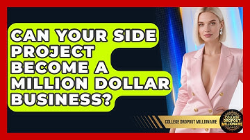Can Your Side Project Become A Million Dollar Business? - College Dropout Millionaire