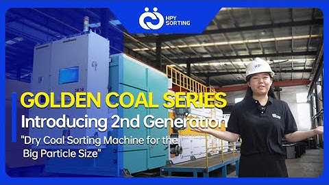 Ore Sorting and Coal Beneficiation with HPY Technology Golden Coal Series 2nd Generation