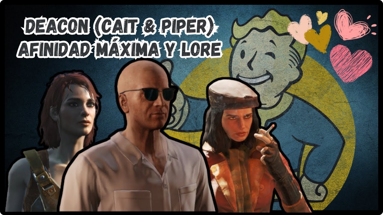 Fallout 4 | Deacon [Cait & Piper] | Afinidad máxima de manera rápida ...