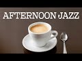 Afternoon JAZZ - Relaxing Cafe Jazz Music - Lounge Music For Study, Work, Relax