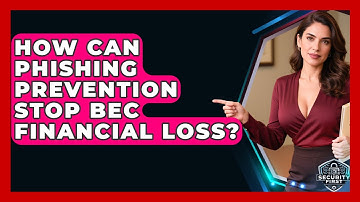 How Can Phishing Prevention Stop BEC Financial Loss? - SecurityFirstCorp.com