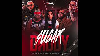 Sugar Daddy (feat. MC Saci) - Dj Vitão da ZL, DJPEJOTA, MC Fabinho da Osk & Mc Morena