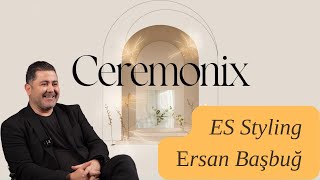 Ceremonix X Es Styling Organizatör Ve Sahne Sanatçısı Ersan Başbuğ