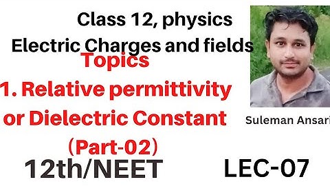 Class-12th physics # Electrostatics Lec-07(part-02)  # Relative permitivity or Dielectric constant .