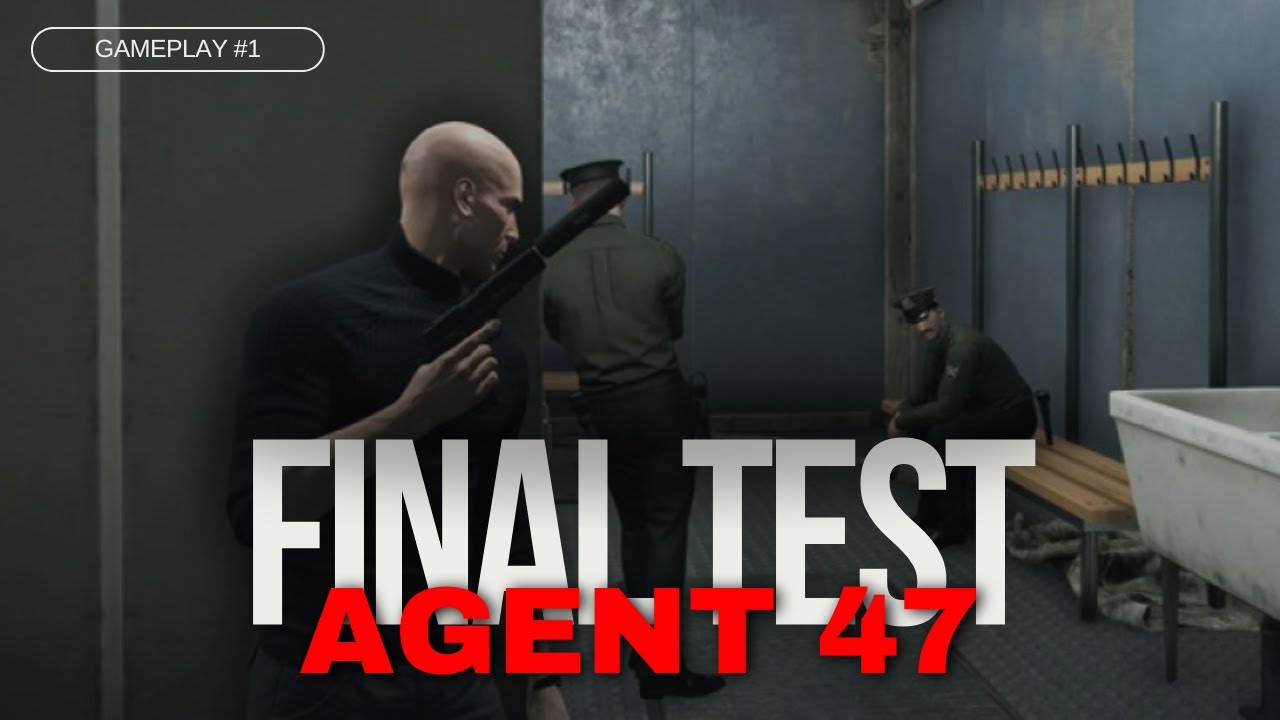 FINAL TEST BEFORE BECOME AGENT 47 | GAMEPLAY #1 - YouTube